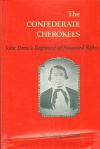 The Confederate Cherokees: John Drew's Regiment of Mounted Rifles