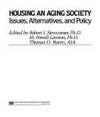 HOUSING AN AGING SOCIETY. ISSUES, ALTERNATIVES, & POLICY