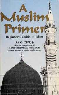 A Muslim Primer : Beginner's Guide to Islam