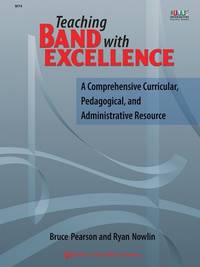 W74 - Teaching Band With Excellence by Bruce Pearson & Ryan Nowlin - 2011-01-01