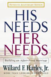 His Needs, Her Needs: Building an Affair-Proof Marriage Fifteenth Anniversary Edition by Harley Jr., Willard F