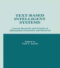 Text-Based Intelligent Systems : Current Research and Practice in Information Extraction and...