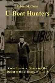 U-Boat Hunters: Code Breakers, Divers and the Defeat of the U-Boats, 1914-1918