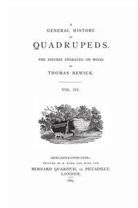 General History of Quadrupeds by Bewick, Thomas