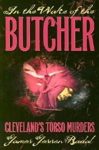 In the Wake of the Butcher: Cleveland's Torso Murders