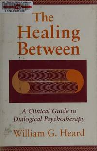 The Healing Between: A Clinical Guide to Dialogical Psychotherapy (Jossey Bass Social and...