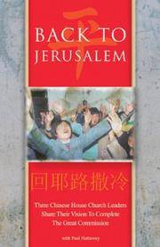 Back to Jerusalem : Three Chinese House Church Leaders Share Their Vision to Complete the Great Commission by Hattaway, Paul