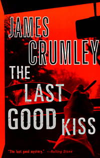 The Last Good Kiss de James Crumley - 1988-11-05