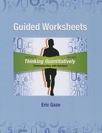 Guided Worksheets for Thinking Quantitatively: Communicating with Numbers