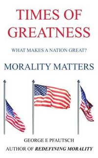 TIMES OF GREATNESS MORALITY MATTERS