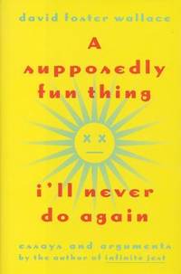 A Supposedly Fun Thing I'll Never Do Again : Essays and Arguments Tag - Author of Infinite Jest
