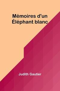 Mémoires d'un Éléphant blanc (French Edition)