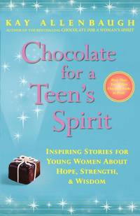 Chocolate for a Teen's Spirit: Inspiring Stories for Young Women About Hope, Strength, and Wisdom