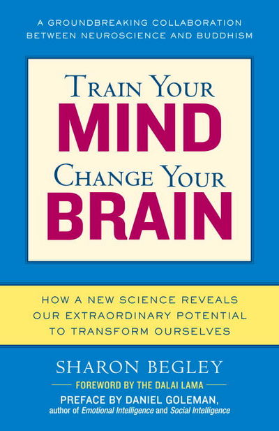 Train Your Mind, Change Your Brain: How a New Science Reveals Our