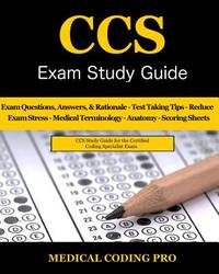 CCS Exam Study Guide - 2018 Edition: 100 Certified Coding Specialist Practice Exam Questions &...