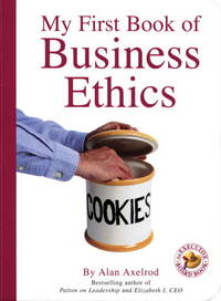 My First Book of Business Ethics Axelrod Ph.D., Alan