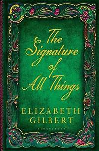 The Signature of All Things by Gilbert, Elizabeth - 2013