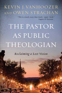 The Pastor as Public Theologian – Reclaiming a Lost Vision