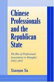 Chinese Professionals and the Republican State: The Rise of Professional Associations in...
