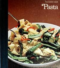 Pasta (The Good cook, techniques and recipes) by Time-Life Books - 1980-06-03