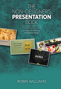 The Non-Designer's Presentation Book : Principles for Effective Presentation Design