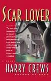 Scar Lover by Harry Crews - February 1992