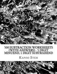 500 Subtraction Worksheets (with Answers) - 5 Digit Minuend, 1 Digit Subtrahend: Maths Practice...