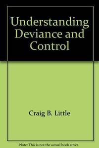 Understanding deviance and control: Theory, research, and social policy by Craig B Little - 1983