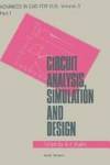 Circuit Analysis, Simulation, and Design, Part 2: VLSI Circuit Analysis and Simulation (Advances in CAD for VLSI, Vol. 3) by Author Unknown - 1987-11-15