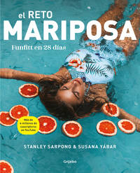 El Reto Mariposa. Funfitt en 28 dÃÂ­as / the Butterfly Challenge. Funfitt in 28 Days by Yabar, Susana, Sarpong, Stanley