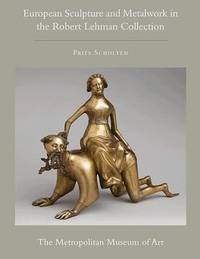 The Robert Lehman Collection XII: European Sculpture and Metalwork