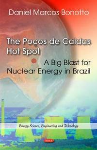 Pocos De Caldas Hot Spot: A Big Blast for Nuclear Energy in Brazil (Energy Science, Engineering...