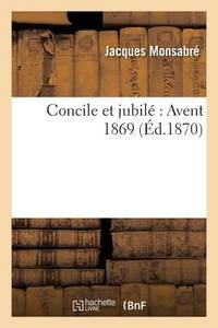 Concile Et Jubilé Avent 1869 (Religion) (French Edition)