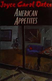 American Appetites by Oates, Joyce Carol - 1989