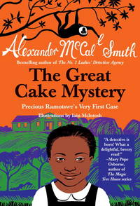 The Great Cake Mystery: Precious Ramotswe's Very First Case (Precious Ramotswe Mysteries for...