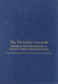The Via Latina Catacomb; Imitation and Discontinuity in Fourth-Century Roman Painting