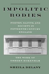 洋書 Impolitic Bodies Poetry Saints Society Impolitic Bodies: Poetry, Saints, and Society in Fifteenthe
