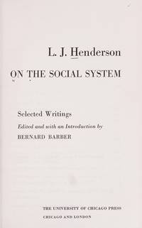 L.J. HENDERSON ON THE SOCIAL SYSTEM: SELECTED WRITINGS