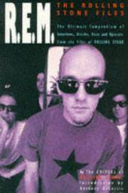 R.E.M.": The "Rolling Stone" Files - The Ultimate Compendium of Interviews...