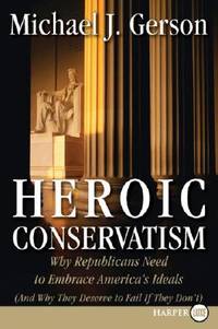 HEROIC CONSERVATISM. Why republicans need to…