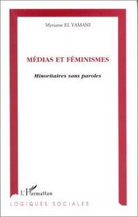 Medias et feminismes: Minoritaires sans paroles (Collection Logiques sociales)