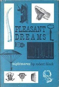 Pleasant Dreams by Robert Bloch - 2007-01-01