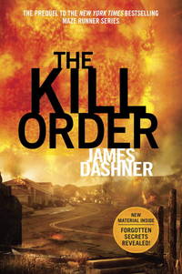 The Kill Order (Maze Runner, Prequel) (The Maze Runner Series)