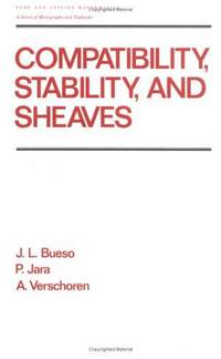 COMPATIBILITY, STABILITY AND SHEAVES (PURE & APPLIED MATHEMATICS: SERIES OF MONOGRAPHS & TEXTBOOKS)