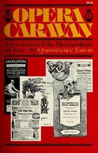 Opera Caravan: Adventures of the Metropolitan on Tour, 1883-1956 (A Da Capo paperback) by Quaintance Eaton - 1978-10-01