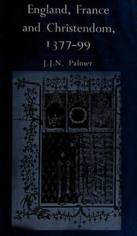 England, France, and Christendom, 1377-99 de J. J. N Palmer - 1972