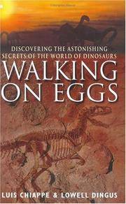 WALKING ON EGGS - Discovering the Astonishing Secrets of the World of Dinosaurs by CHIAPPE, LUIS M & DINGUS, LOWELL - 2001-01-01