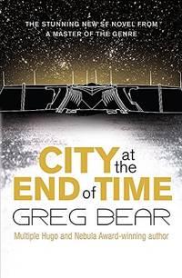 CITY AT THE END OF TIME by Bear Greg - 2008