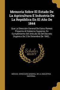 Memoria Sobre El Estado De La Agricultura E Industria De La Rep&Atilde;&ordm;blica En El Ao De...