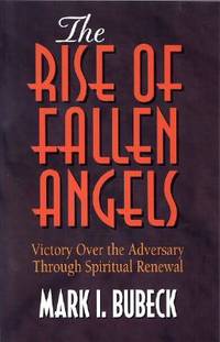The Rise of Fallen Angels: Victory over the Adversary Through Spiritual Renewal (Spiritual...